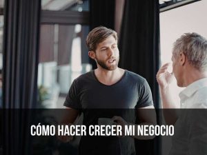 como hacer crecer mi negocio